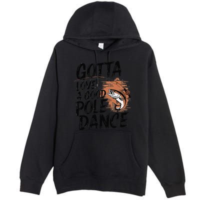 Gotta Love A Good Pole Dance Premium Pullover Hoodie