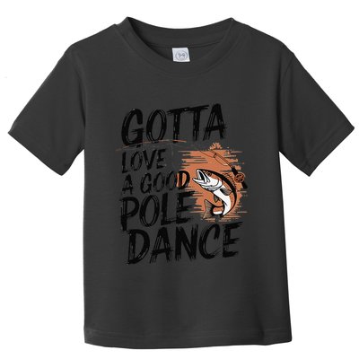 Gotta Love A Good Pole Dance Toddler T-Shirt