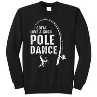 Gotta Love A Good Pole Dance Fishing Dad Sweatshirt