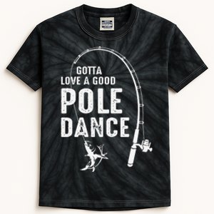 Gotta Love A Good Pole Dance Fishing Dad Kids Tie-Dye T-Shirt