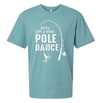 Gotta Love A Good Pole Dance Fishing Dad Sueded Cloud Jersey T-Shirt