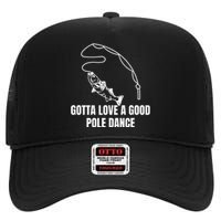 Gotta Love A Good Pole Dance, Fishing Lover High Crown Mesh Back Trucker Hat