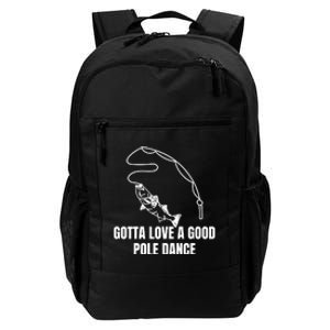 Gotta Love A Good Pole Dance, Fishing Lover Daily Commute Backpack