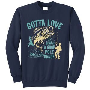 Gotta Love A Good Pole Dance Fishermen Fishing Fish Angler Sweatshirt