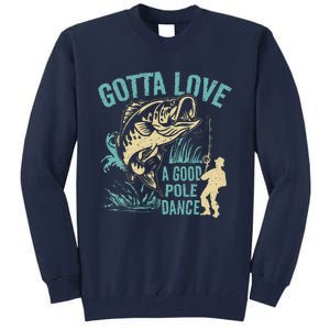 Gotta Love A Good Pole Dance Fishermen Fishing Fish Angler Tall Sweatshirt