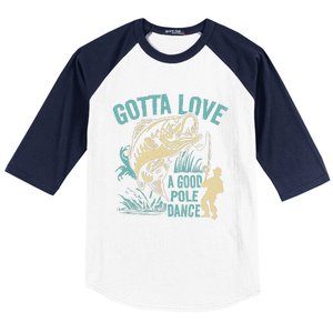 Gotta Love A Good Pole Dance Fishermen Fishing Fish Angler Baseball Sleeve Shirt