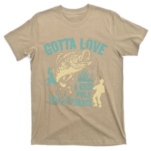 Gotta Love A Good Pole Dance Fishermen Fishing Fish Angler T-Shirt