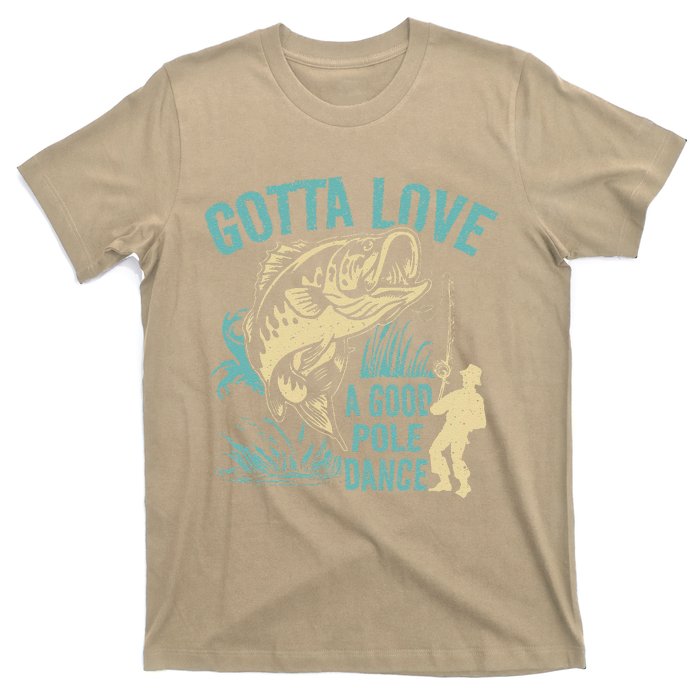 Gotta Love A Good Pole Dance Fishermen Fishing Fish Angler T-Shirt