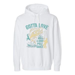 Gotta Love A Good Pole Dance Fishermen Fishing Fish Angler Garment-Dyed Fleece Hoodie