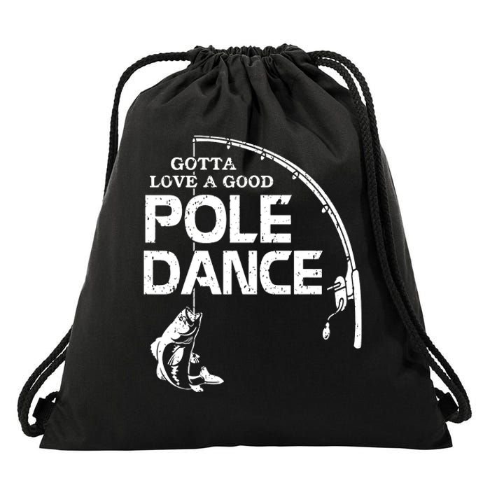 Gotta Love A Good Pole Dance Funny Fishing Drawstring Bag