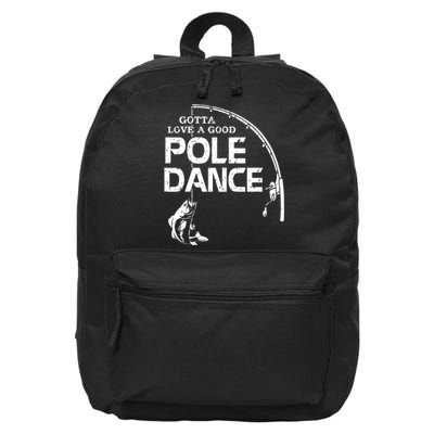 Gotta Love A Good Pole Dance Funny Fishing 16 in Basic Backpack