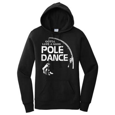 Gotta Love A Good Pole Dance Funny Fishing Women's Pullover Hoodie