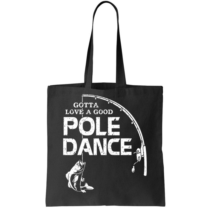 Gotta Love A Good Pole Dance Funny Fishing Tote Bag