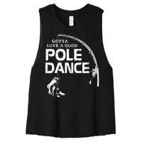 Gotta Love A Good Pole Dance Funny Fishing Women's Racerback Cropped Tank