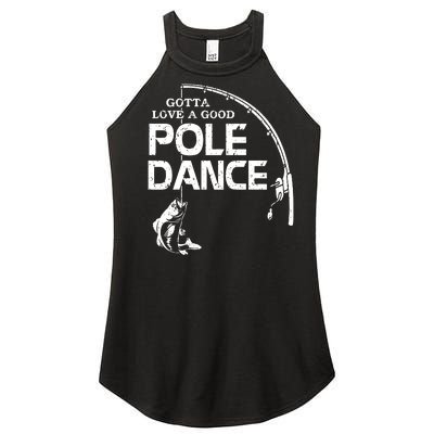 Gotta Love A Good Pole Dance Funny Fishing Women's Perfect Tri Rocker Tank