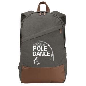 Gotta Love A Good Pole Dance Funny Fishing Cotton Canvas Backpack