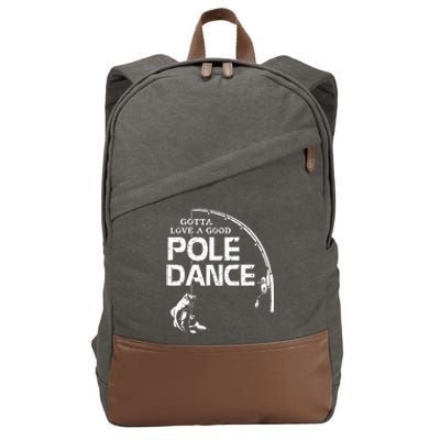 Gotta Love A Good Pole Dance Funny Fishing Cotton Canvas Backpack