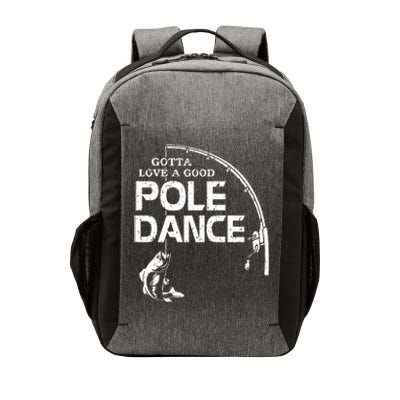 Gotta Love A Good Pole Dance Funny Fishing Vector Backpack