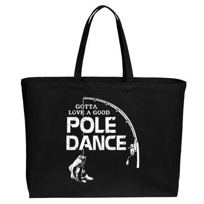 Gotta Love A Good Pole Dance Funny Fishing Cotton Canvas Jumbo Tote