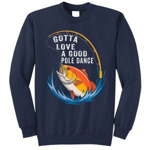 Gotta Love A Good Pole Dance Angler Fishing Humor Sweatshirt