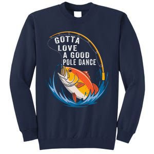 Gotta Love A Good Pole Dance Angler Fishing Humor Tall Sweatshirt