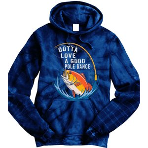 Gotta Love A Good Pole Dance Angler Fishing Humor Tie Dye Hoodie