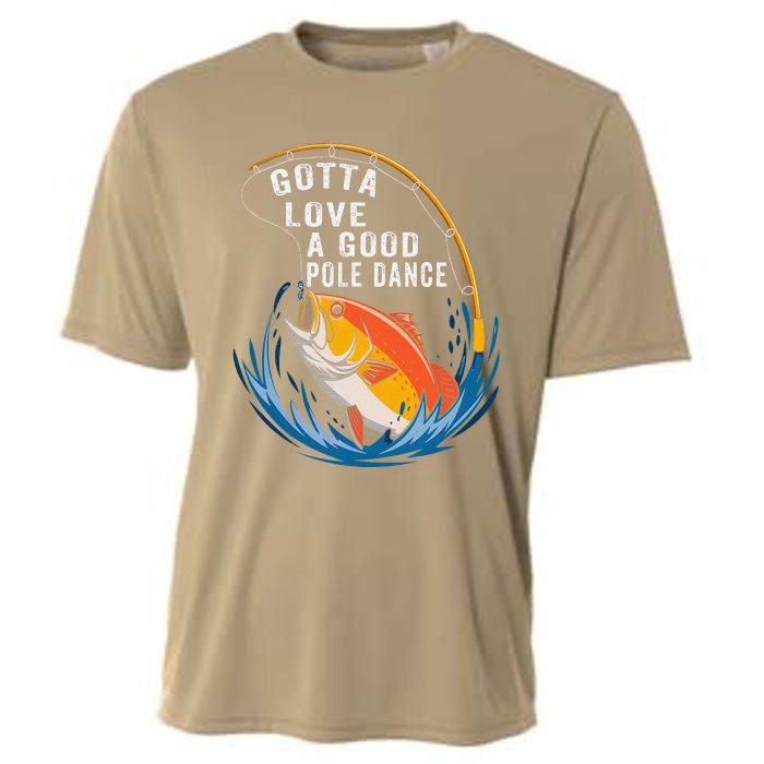 Gotta Love A Good Pole Dance Angler Fishing Humor Cooling Performance Crew T-Shirt