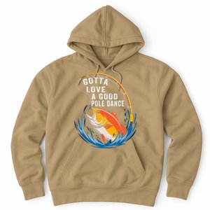 Gotta Love A Good Pole Dance Angler Fishing Humor Hoodie