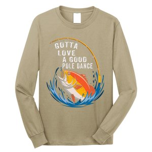 Gotta Love A Good Pole Dance Angler Fishing Humor Long Sleeve Shirt