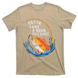 Gotta Love A Good Pole Dance Angler Fishing Humor T-Shirt