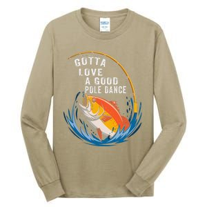 Gotta Love A Good Pole Dance Angler Fishing Humor Tall Long Sleeve T-Shirt