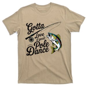 Gotta Love A Good Pole Dance Fishermen Fishing Fish Angler T-Shirt