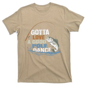 Gotta Love A Good Pole Dance Fishing Humor T-Shirt