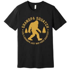 Grandpasquatch Like A Grandpa Just More Squatchy Premium T-Shirt