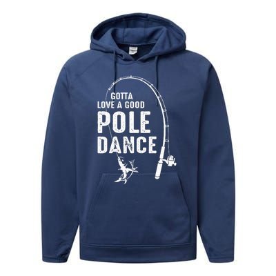 Gotta Love A Good Pole Dance Fishing Dad Performance Fleece Hoodie