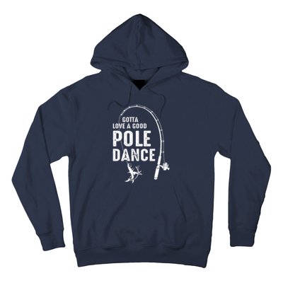 Gotta Love A Good Pole Dance Fishing Dad Hoodie