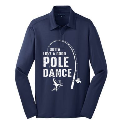 Gotta Love A Good Pole Dance Fishing Dad Silk Touch Performance Long Sleeve Polo