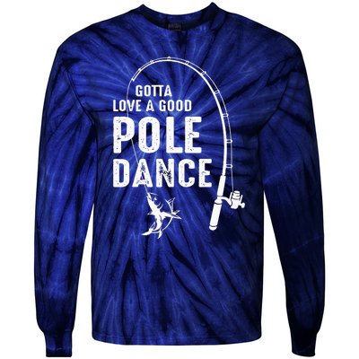 Gotta Love A Good Pole Dance Fishing Dad Tie-Dye Long Sleeve Shirt