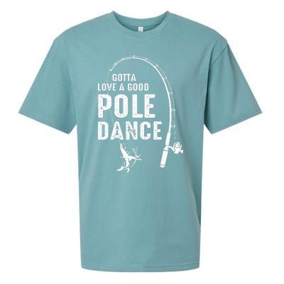 Gotta Love A Good Pole Dance Fishing Dad Sueded Cloud Jersey T-Shirt