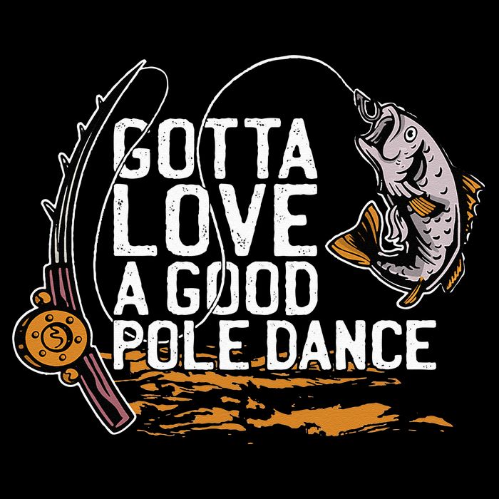 Gotta Love A Good Pole Dance Fisher Fishing Fish Angler Doggie Tank