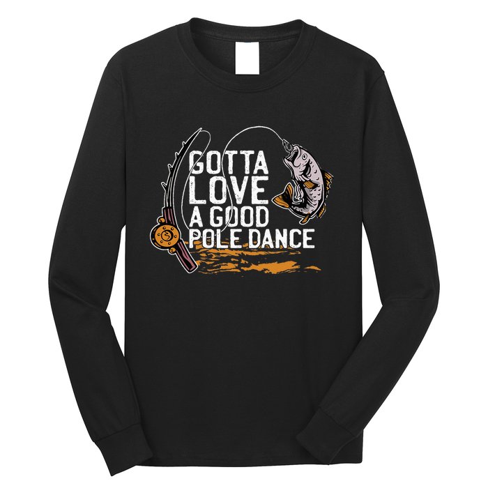 Gotta Love A Good Pole Dance Fisher Fishing Fish Angler Long Sleeve Shirt