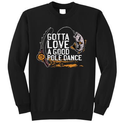 Gotta Love A Good Pole Dance Fisher Fishing Fish Angler Sweatshirt