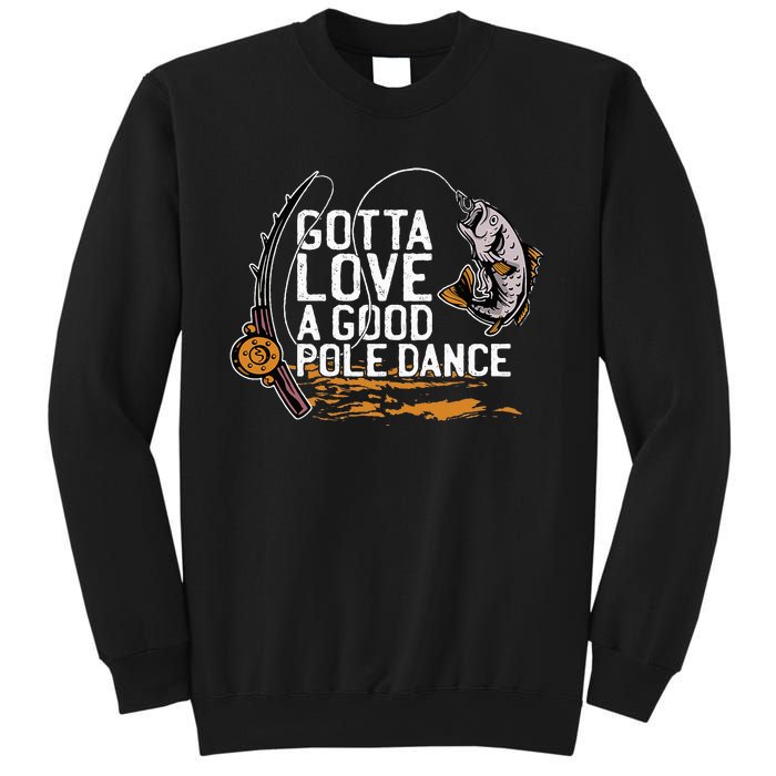 Gotta Love A Good Pole Dance Fisher Fishing Fish Angler Sweatshirt