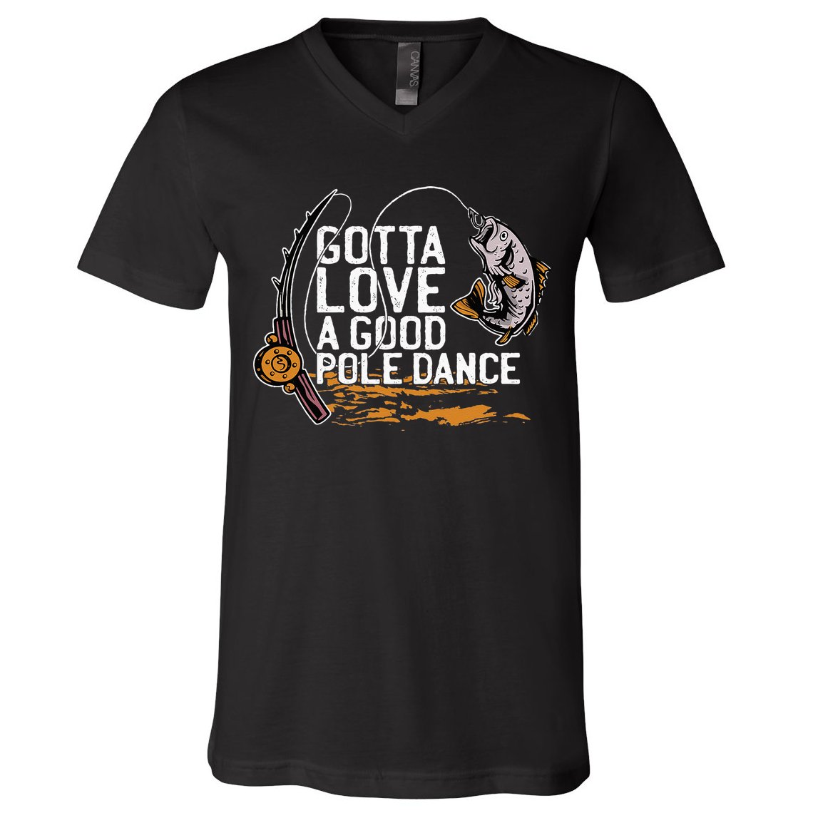 Gotta Love A Good Pole Dance Fisher Fishing Fish Angler V-Neck T-Shirt