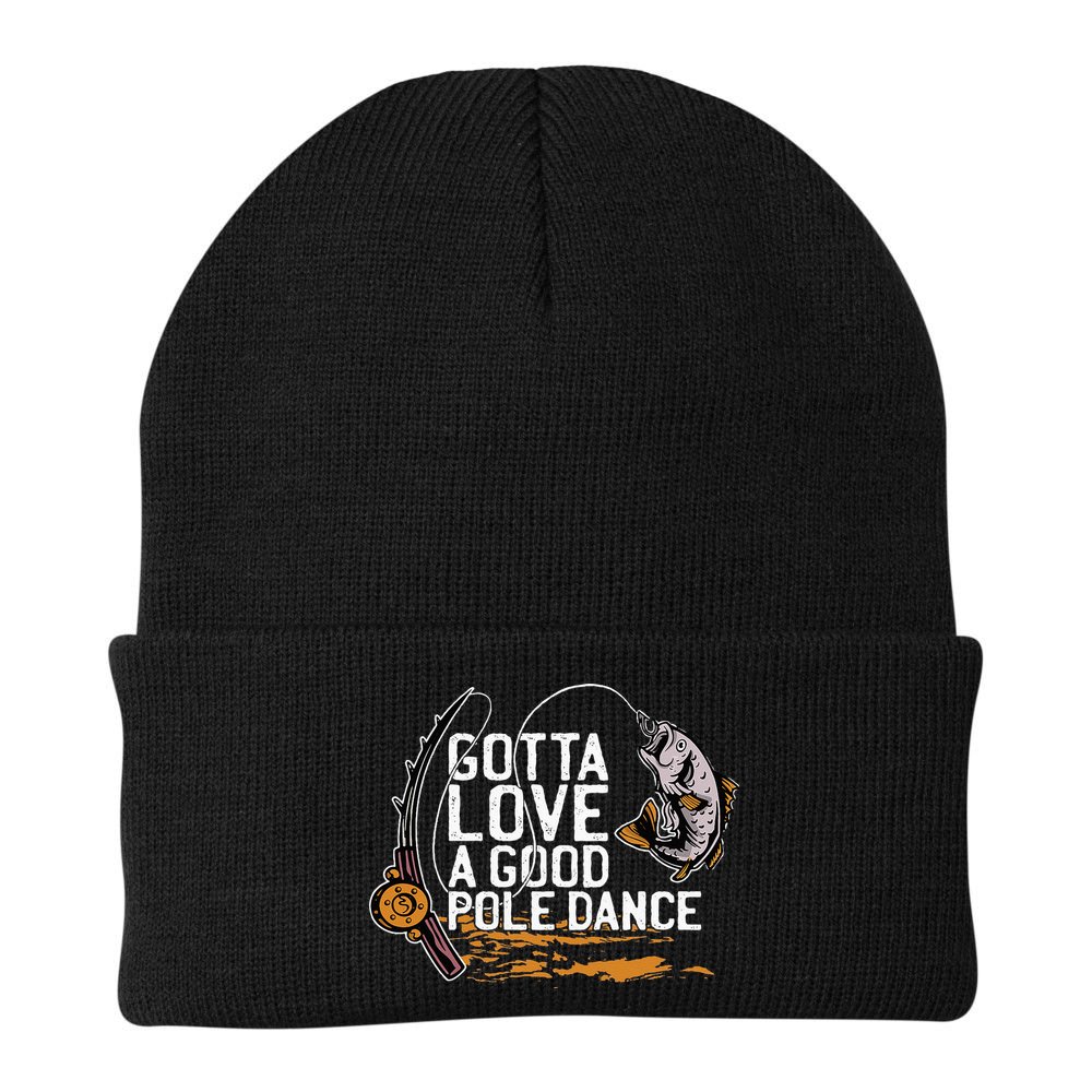 Gotta Love A Good Pole Dance Fisher Fishing Fish Angler Beanie