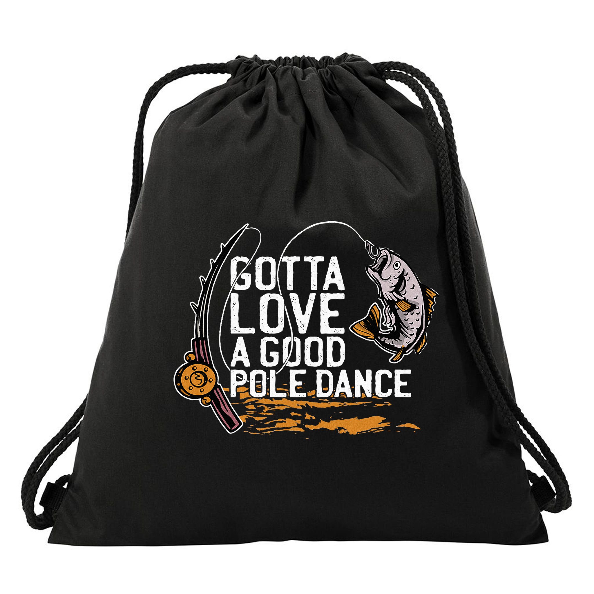 Gotta Love A Good Pole Dance Fisher Fishing Fish Angler Drawstring Bag