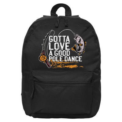 Gotta Love A Good Pole Dance Fisher Fishing Fish Angler 16 in Basic Backpack