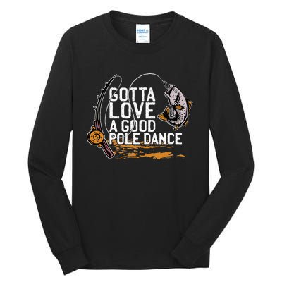 Gotta Love A Good Pole Dance Fisher Fishing Fish Angler Tall Long Sleeve T-Shirt