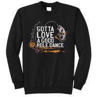 Gotta Love A Good Pole Dance Fisher Fishing Fish Angler Tall Sweatshirt