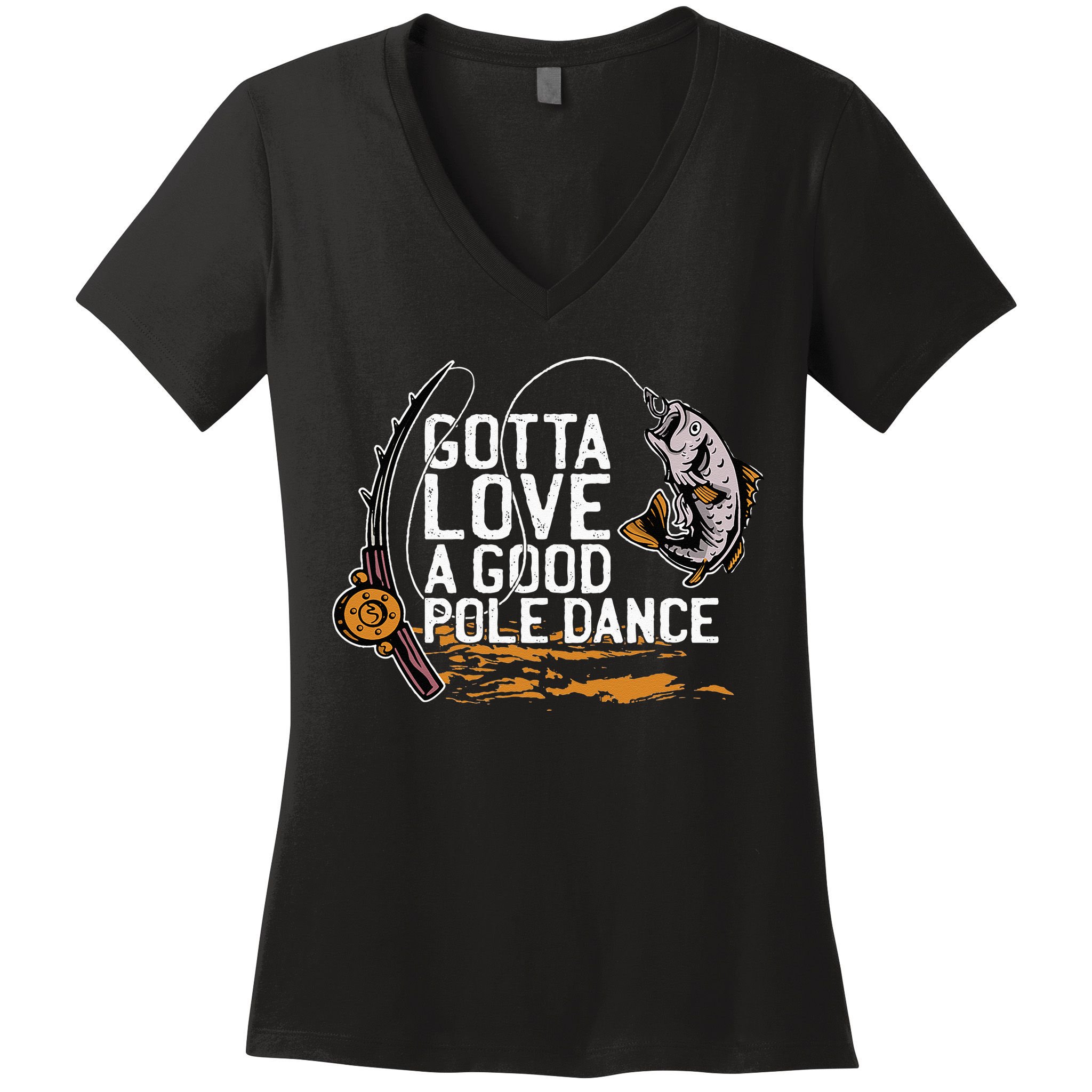 Gotta Love A Good Pole Dance Fisher Fishing Fish Angler Women's V-Neck T-Shirt